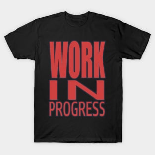 Work In Progress, Bodybuilding, Motivational, Inspirational, Typography, Aesthetic Text, Minimalistic T-Shirt